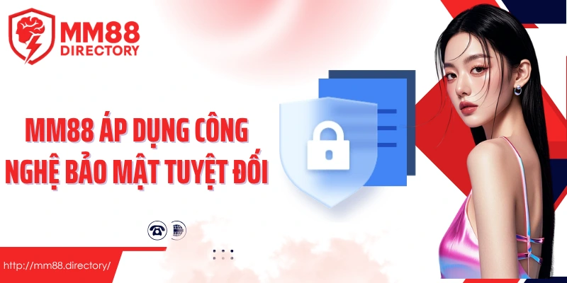 MM88 áp dụng công nghệ bảo mật tuyệt đối
